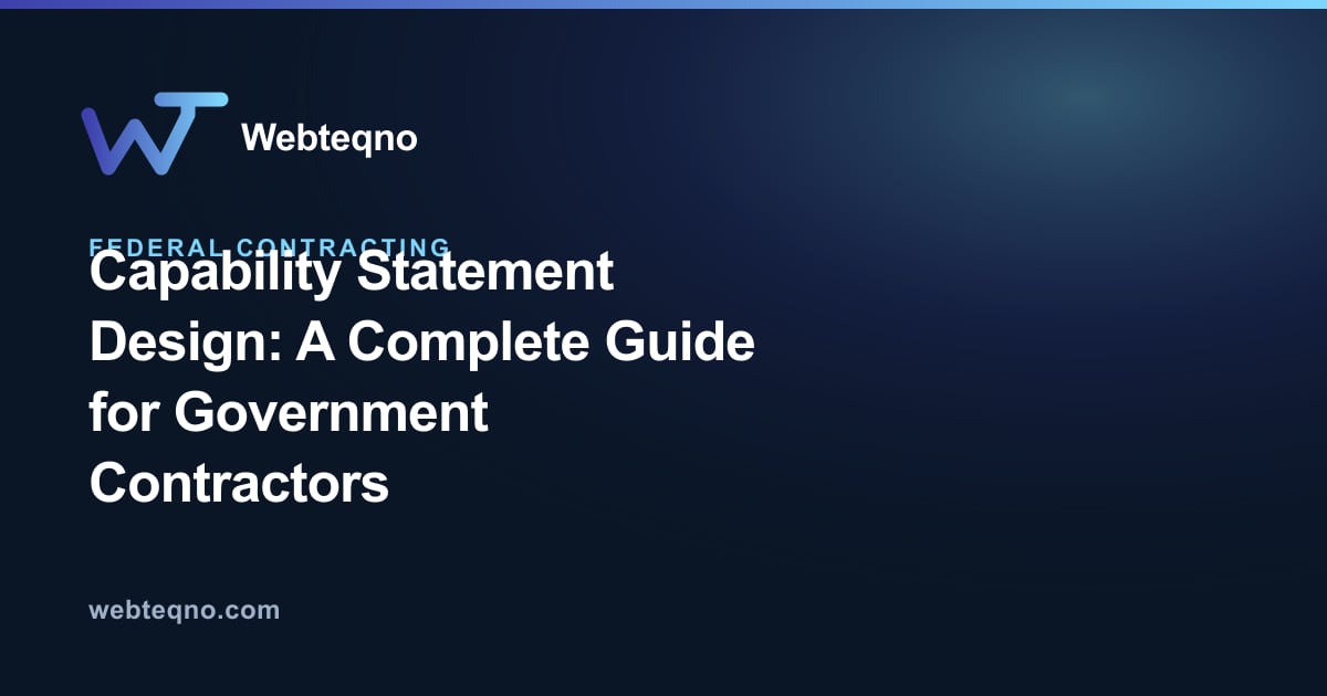 Capability Statement Design: A Complete Guide for Government Contractors