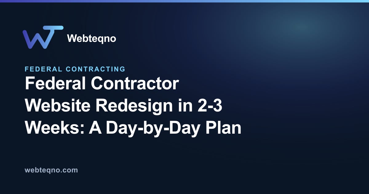 Federal Contractor Website Redesign in 2-3 Weeks: A Day-by-Day Plan