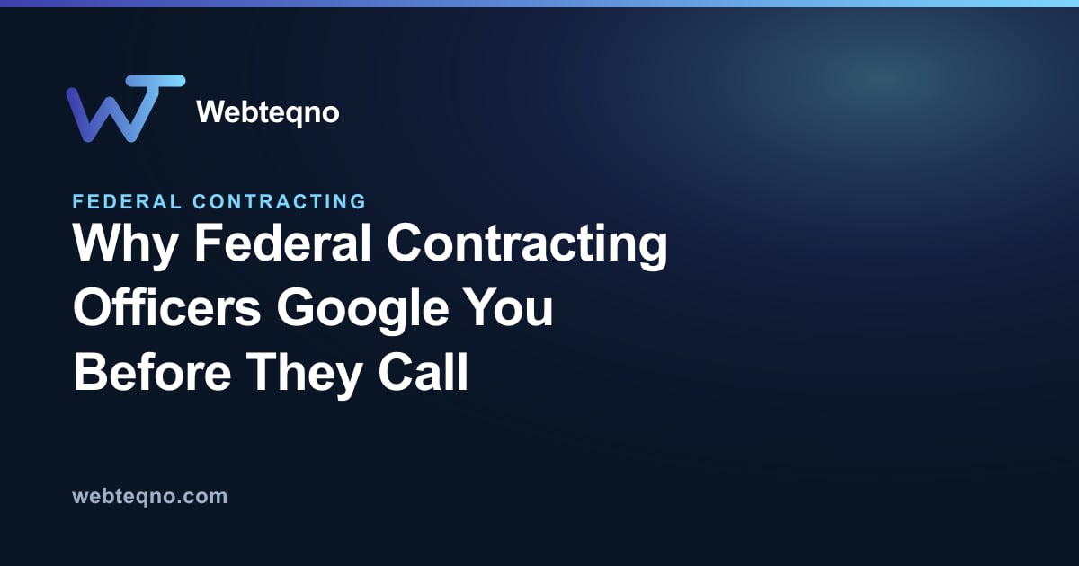 Why Federal Contracting Officers Google You Before They Call