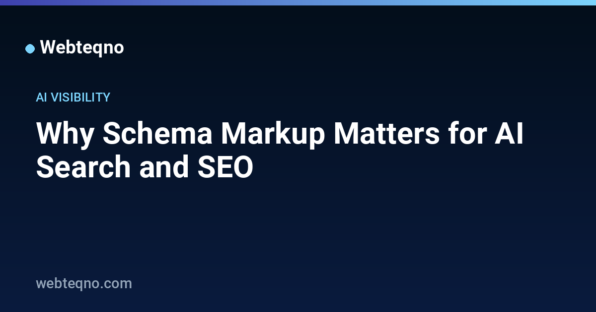 Why Schema Markup Matters for AI Search and SEO — Webteqno
